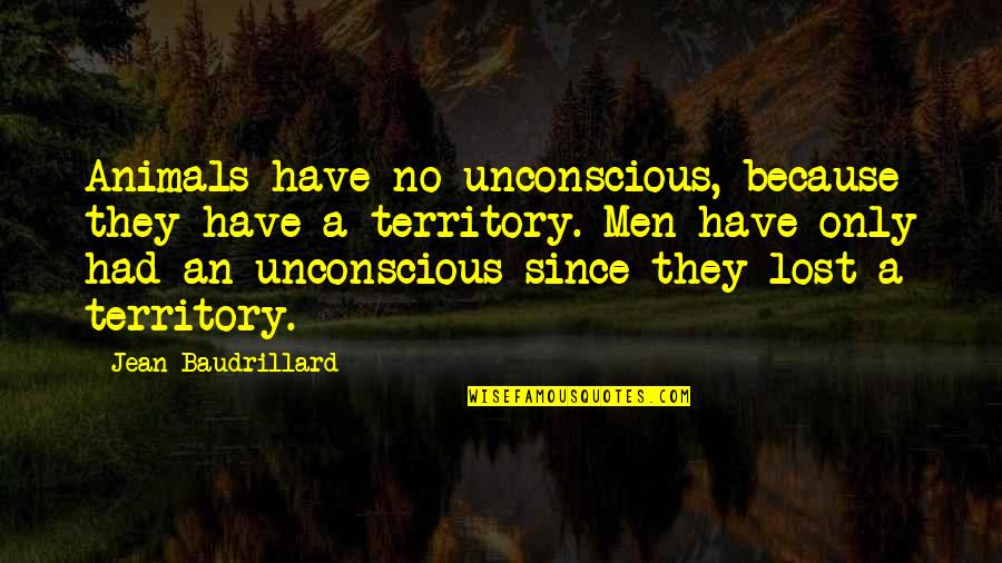 Quotes Illustrated In Art Quotes By Jean Baudrillard: Animals have no unconscious, because they have a