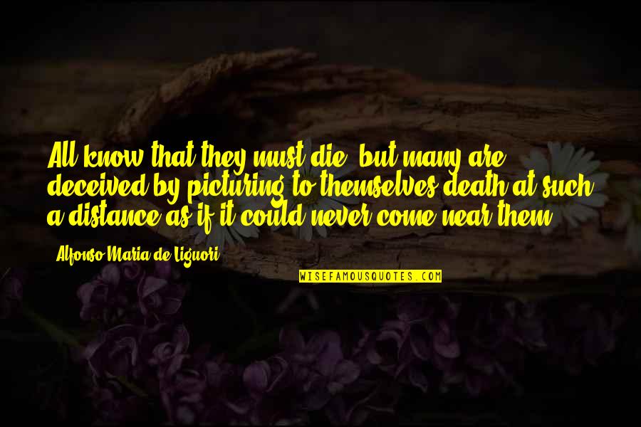 Quotes Inauguration 2013 Quotes By Alfonso Maria De Liguori: All know that they must die; but many