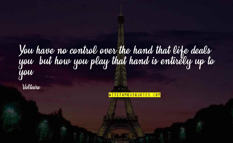 Quotes Infinitely Yours Quotes By Voltaire: You have no control over the hand that