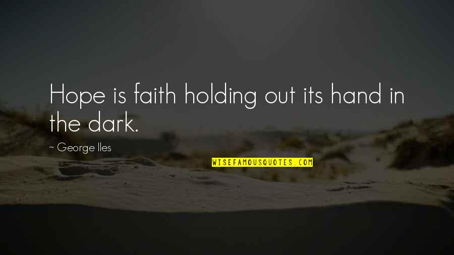 Quotes Jigsaw Saw Quotes By George Iles: Hope is faith holding out its hand in