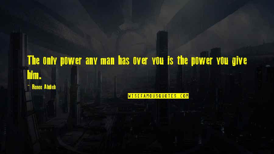 Quotes Keren Bahasa Indonesia Quotes By Renee Ahdieh: The only power any man has over you