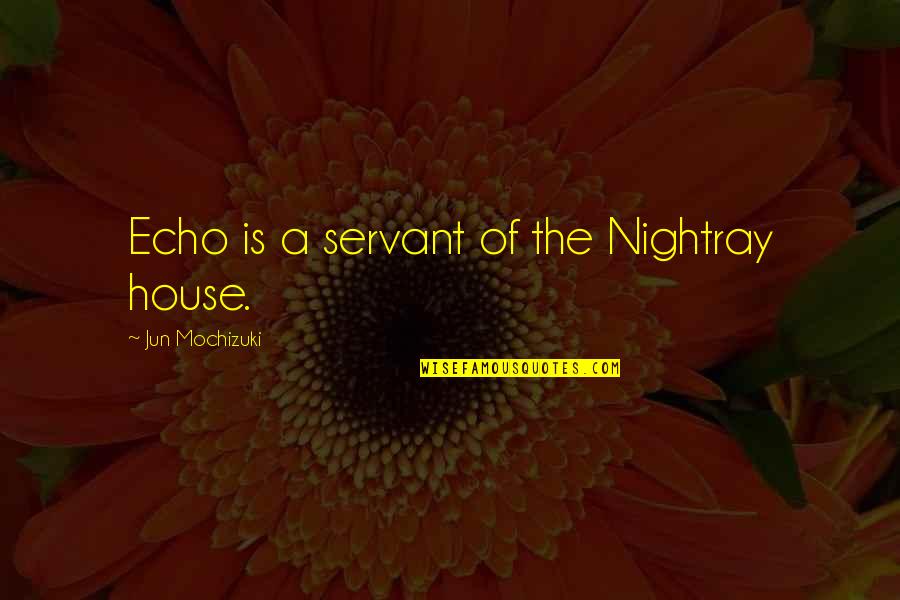 Quotes Kira Yamato Quotes By Jun Mochizuki: Echo is a servant of the Nightray house.