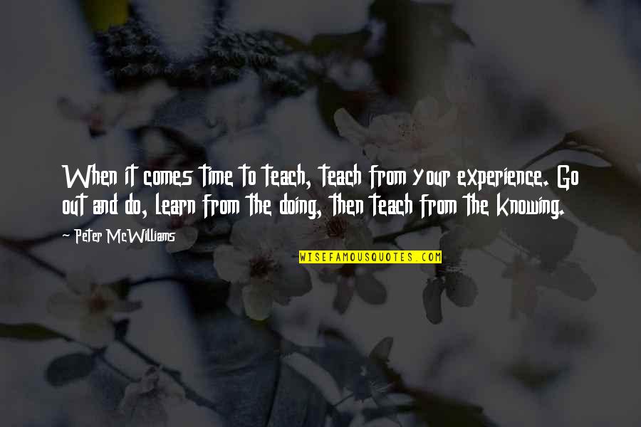 Quotes Knees Prayer Quotes By Peter McWilliams: When it comes time to teach, teach from