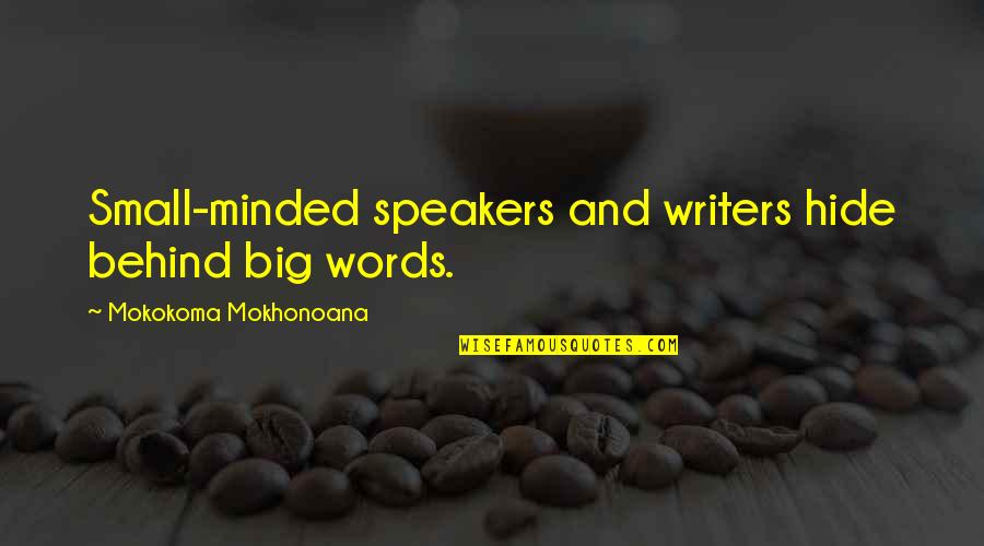 Quotes Lexie And Mark Quotes By Mokokoma Mokhonoana: Small-minded speakers and writers hide behind big words.