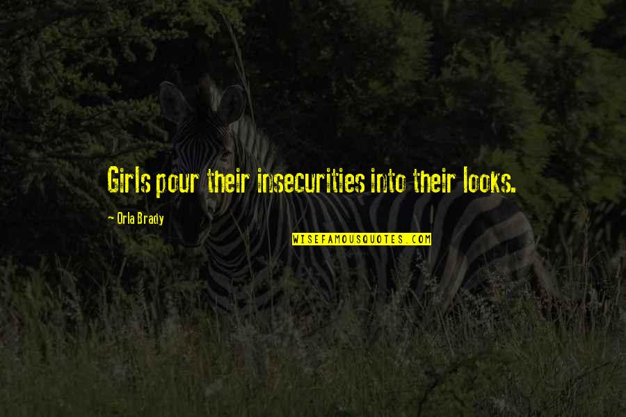 Quotes Lula Quotes By Orla Brady: Girls pour their insecurities into their looks.