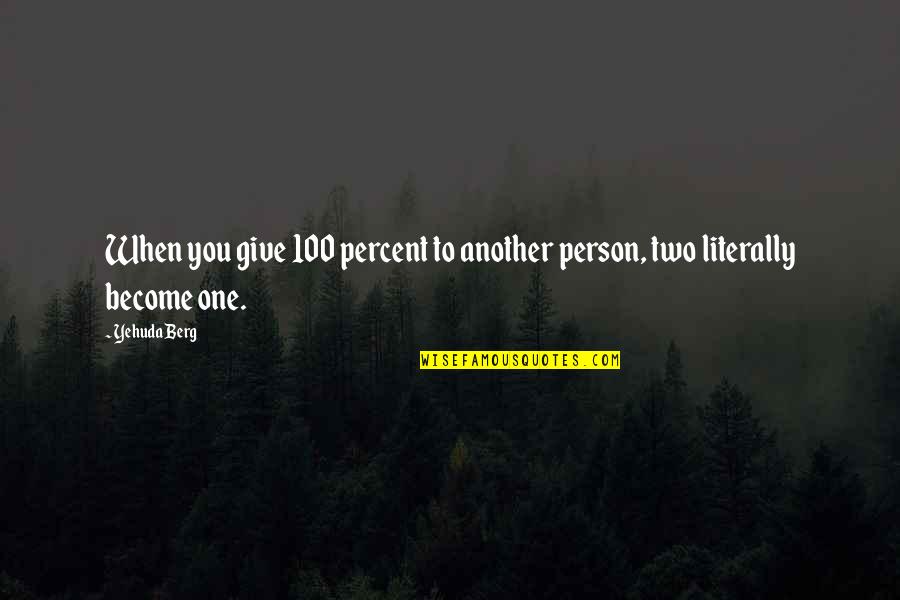 Quotes Mcfly Lyrics Quotes By Yehuda Berg: When you give 100 percent to another person,