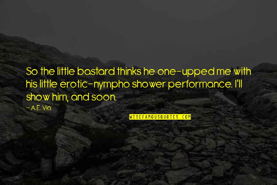 Quotes Memoirs Of Hadrian Quotes By A.E. Via: So the little bastard thinks he one-upped me