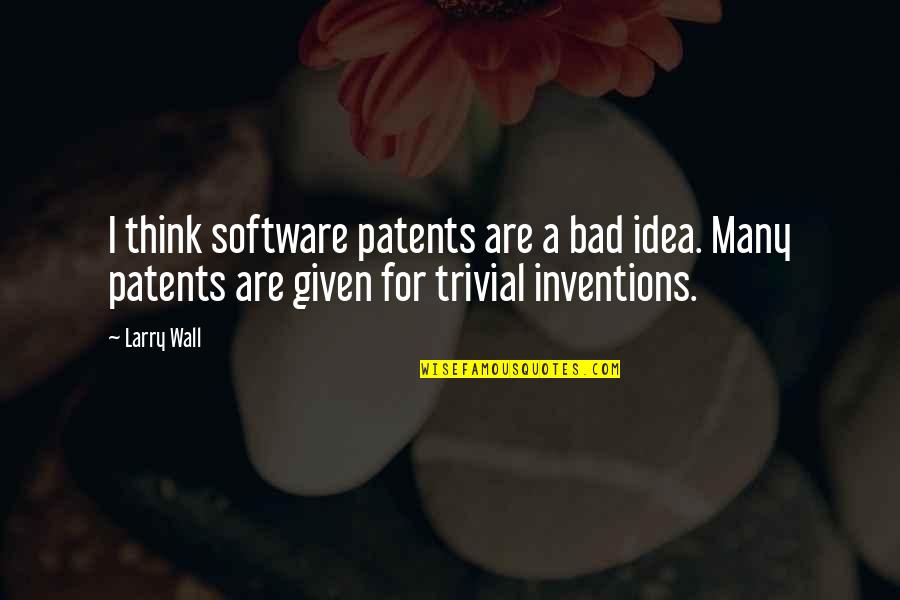 Quotes Mighty Boosh Quotes By Larry Wall: I think software patents are a bad idea.