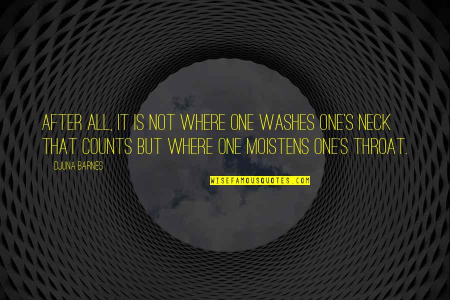 Quotes Muppet Show Quotes By Djuna Barnes: After all, it is not where one washes