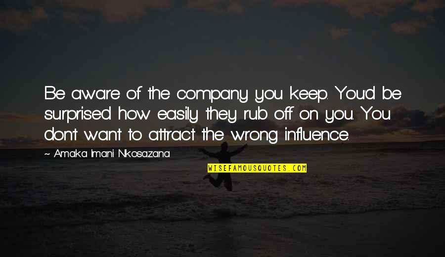 Quotes On Happiness Quotes By Amaka Imani Nkosazana: Be aware of the company you keep. You'd