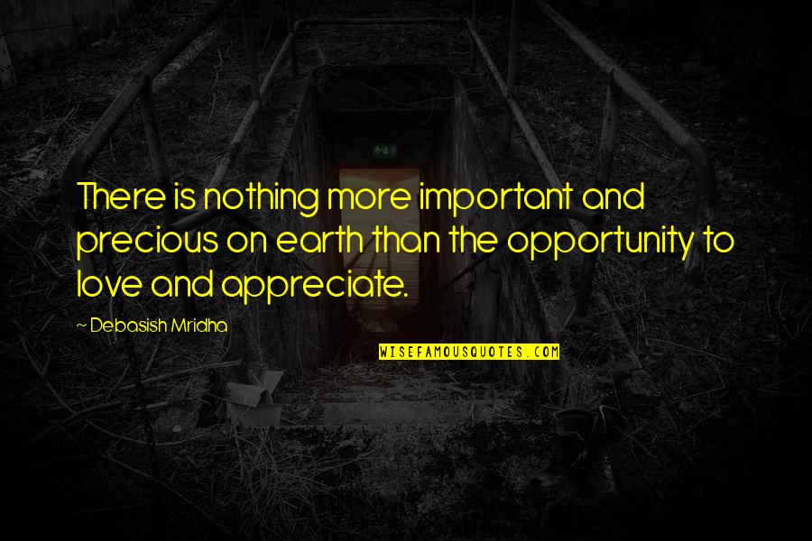 Quotes On Happiness Quotes By Debasish Mridha: There is nothing more important and precious on