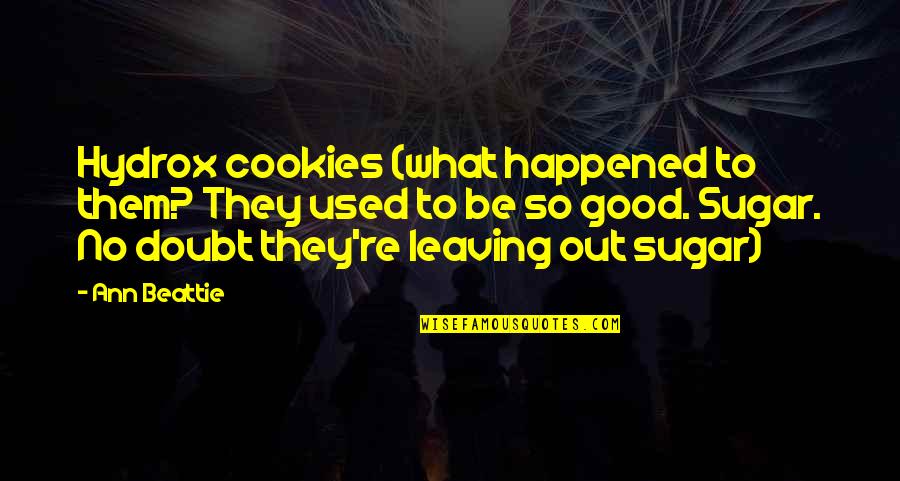 Quotes Quietly Into The Night Quotes By Ann Beattie: Hydrox cookies (what happened to them? They used