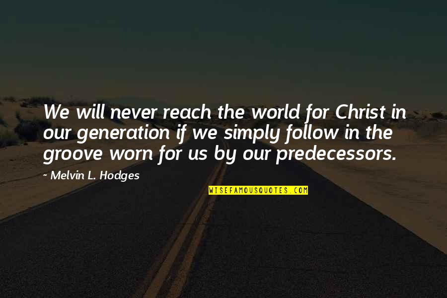 Quotes Rancid Quotes By Melvin L. Hodges: We will never reach the world for Christ