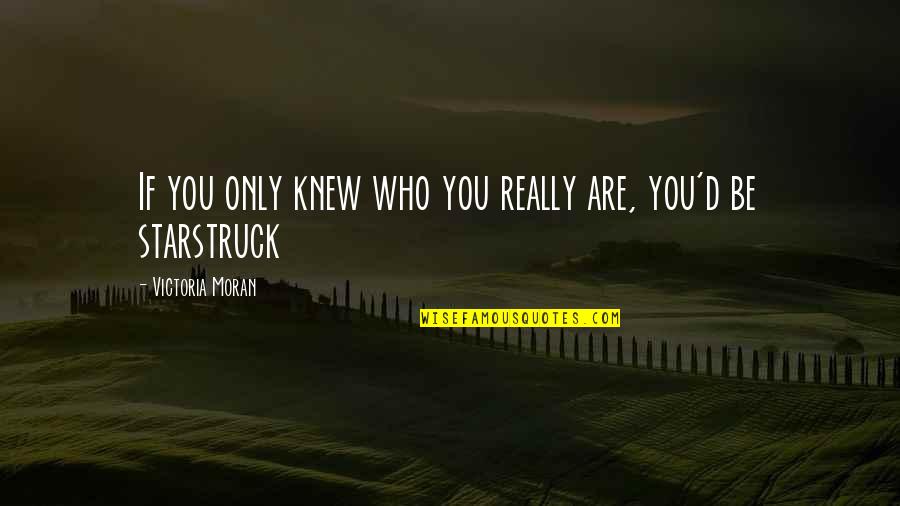 Quotes Rowing Teamwork Quotes By Victoria Moran: If you only knew who you really are,