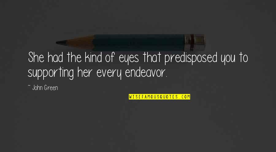 Quotes Sagan Quotes By John Green: She had the kind of eyes that predisposed