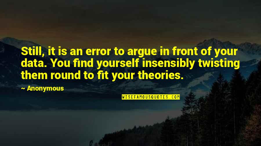 Quotes Sanger Quotes By Anonymous: Still, it is an error to argue in