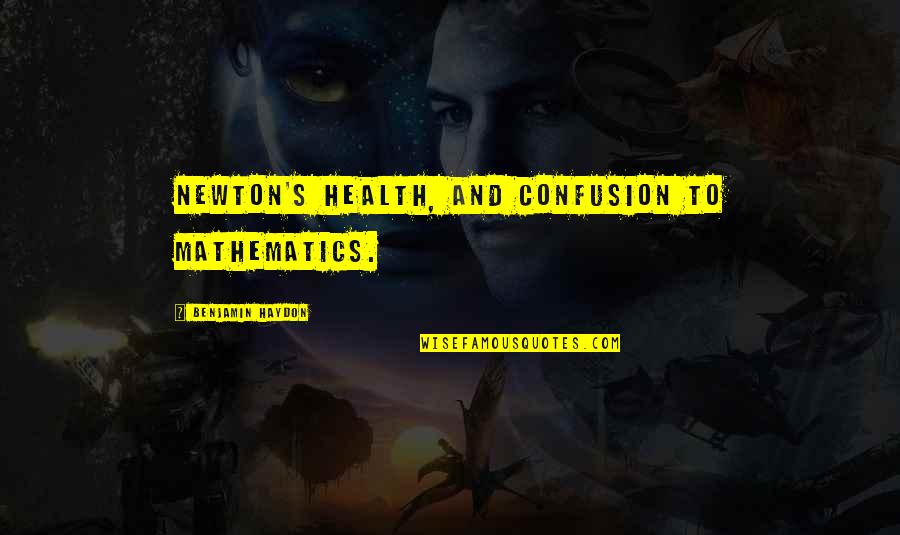 Quotes Santos Dumont Quotes By Benjamin Haydon: Newton's health, and confusion to mathematics.