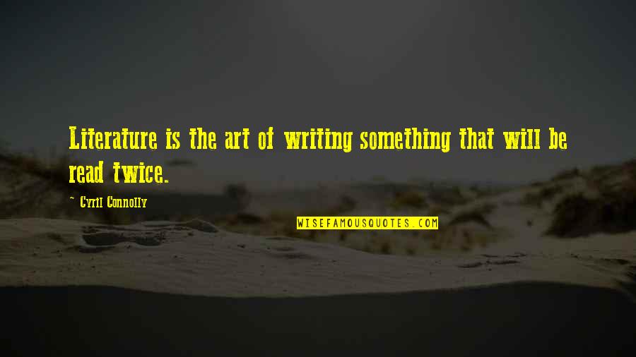 Quotes Significados Quotes By Cyril Connolly: Literature is the art of writing something that