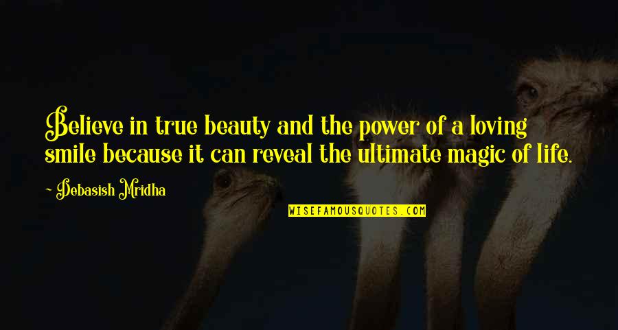 Quotes Smile Quotes By Debasish Mridha: Believe in true beauty and the power of