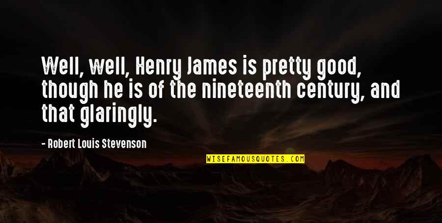 Quotes Smithson Quotes By Robert Louis Stevenson: Well, well, Henry James is pretty good, though