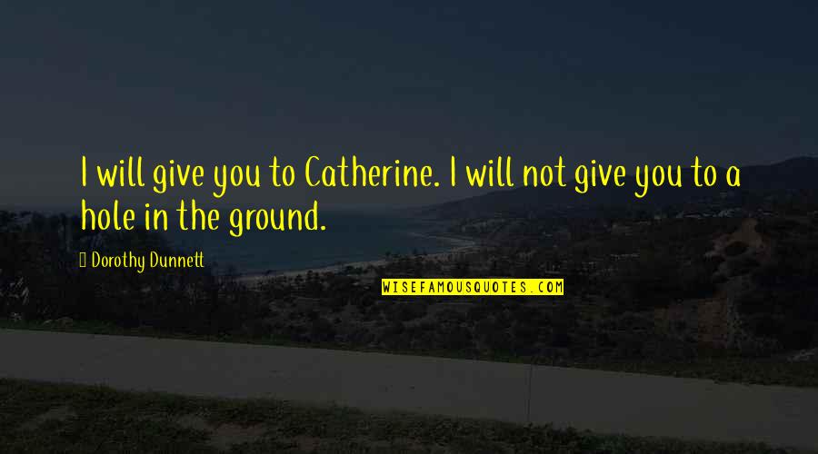 Quotes Stocks Free Quotes By Dorothy Dunnett: I will give you to Catherine. I will