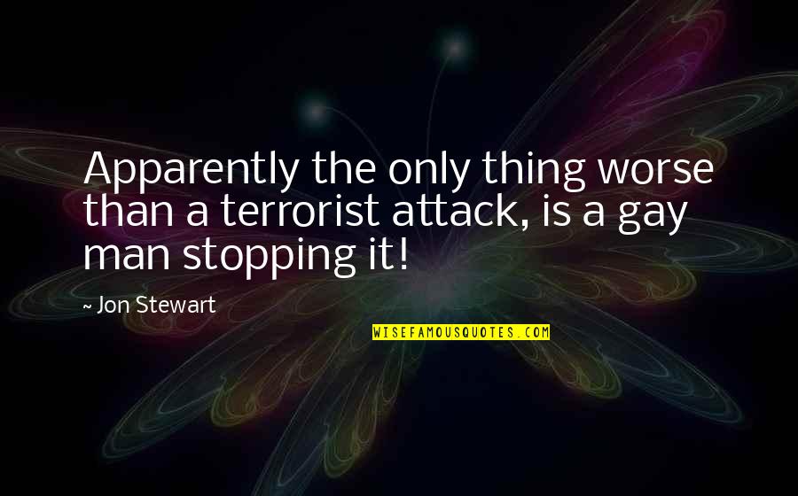 Quotes Tenth Marriage Anniversary Quotes By Jon Stewart: Apparently the only thing worse than a terrorist