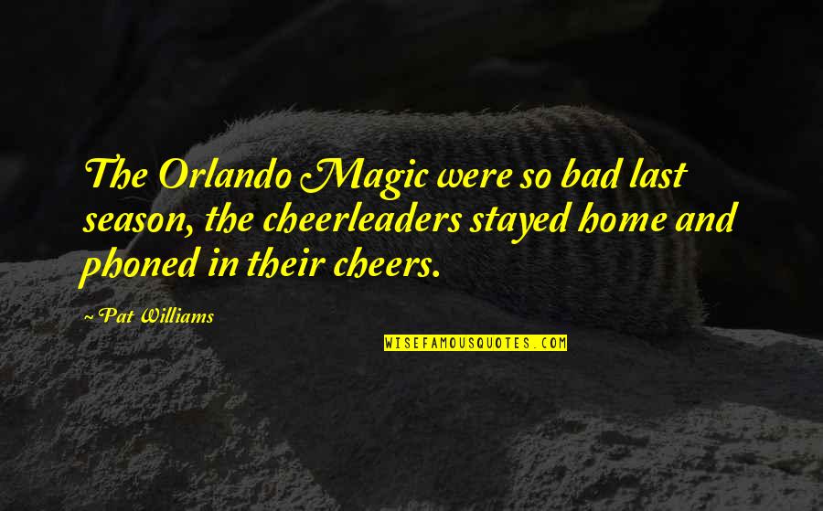 Quotes Terbaik Tentang Cinta Quotes By Pat Williams: The Orlando Magic were so bad last season,