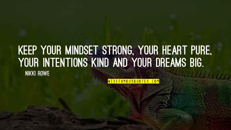 Quotes Thoughts Quotes By Nikki Rowe: Keep your mindset strong, your heart pure, your