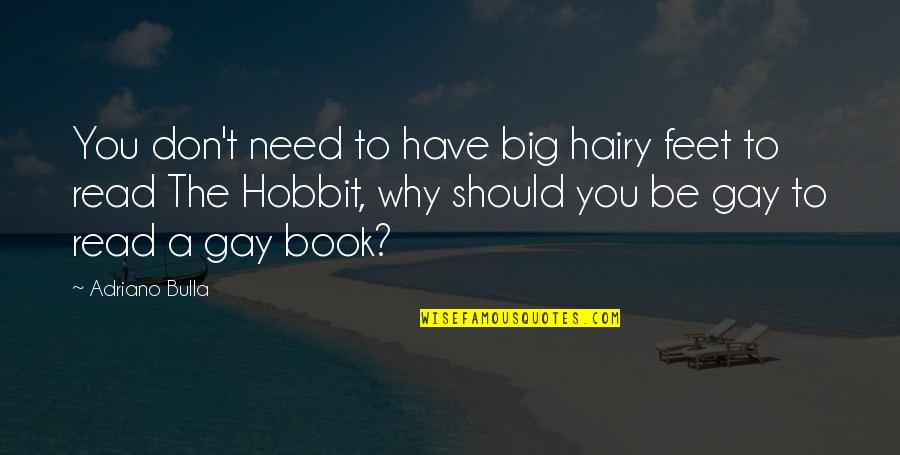 Quotes Yarn Life Quotes By Adriano Bulla: You don't need to have big hairy feet