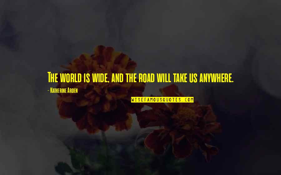 Quotes Zeus Would Say Quotes By Katherine Arden: The world is wide, and the road will