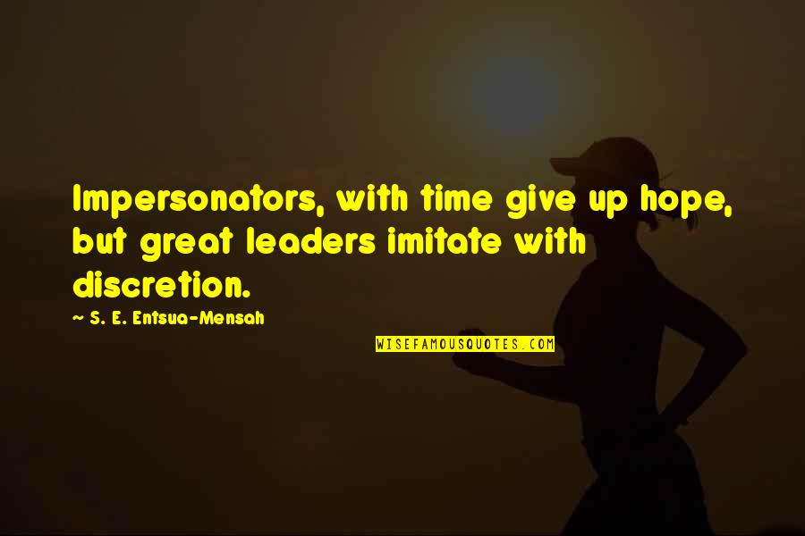 Quotes Zweig Quotes By S. E. Entsua-Mensah: Impersonators, with time give up hope, but great