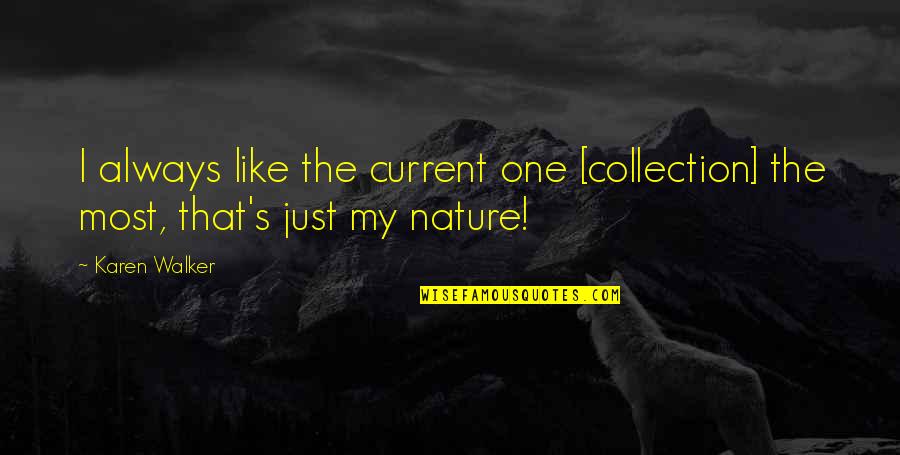 Quotesaboutlife Quotes By Karen Walker: I always like the current one [collection] the