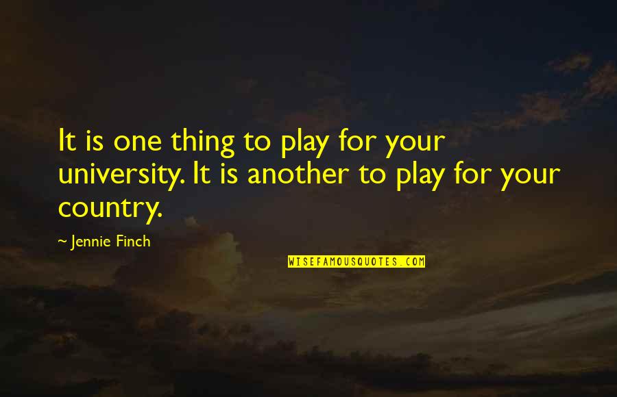 Quran And Modern Science Quotes By Jennie Finch: It is one thing to play for your