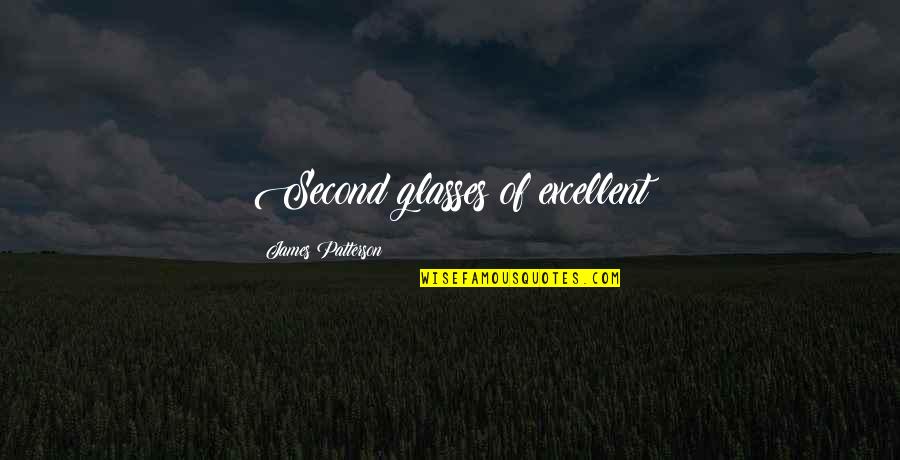 Quwan Bobby Quotes By James Patterson: Second glasses of excellent