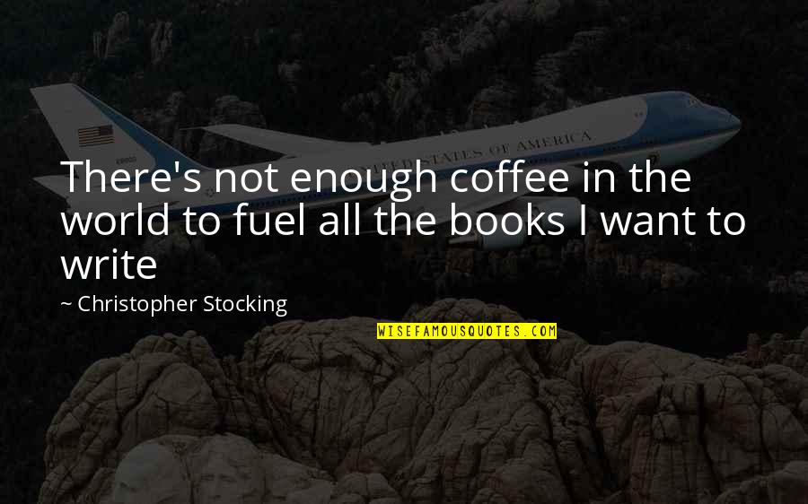 Quyt Hong Quotes By Christopher Stocking: There's not enough coffee in the world to