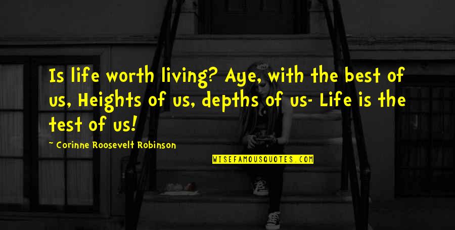 Qvist Quotes By Corinne Roosevelt Robinson: Is life worth living? Aye, with the best