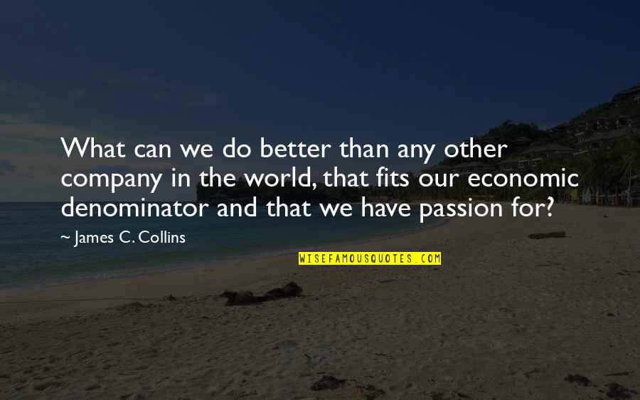 R Alisation De La Quotes By James C. Collins: What can we do better than any other