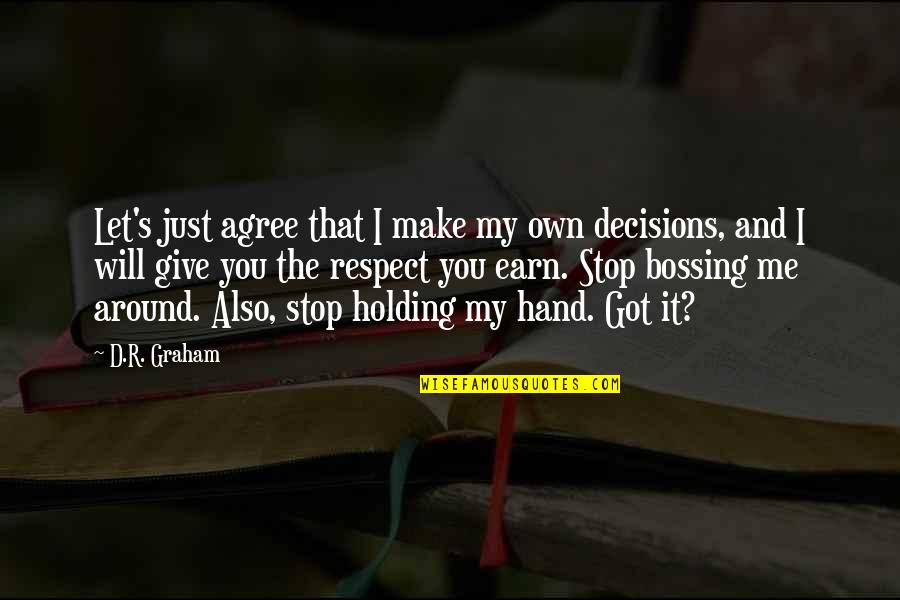 R And D Quotes By D.R. Graham: Let's just agree that I make my own