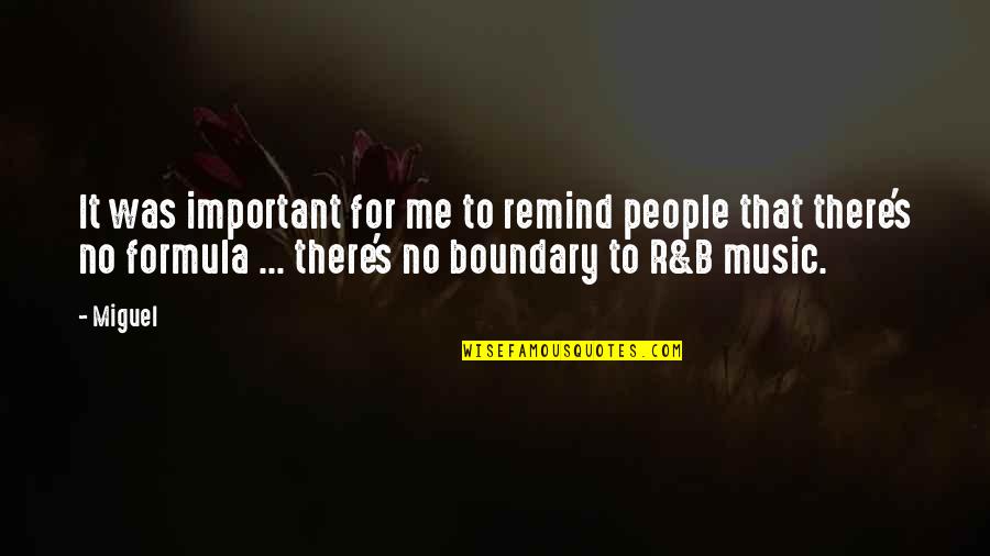 R&b Quotes By Miguel: It was important for me to remind people