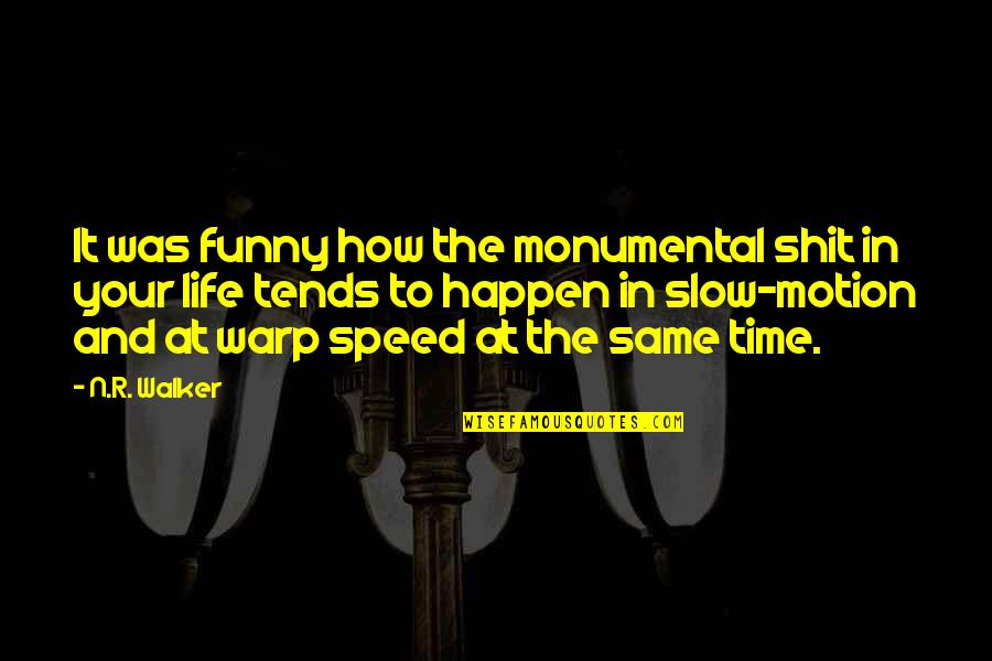 R.i.p.d Funny Quotes By N.R. Walker: It was funny how the monumental shit in