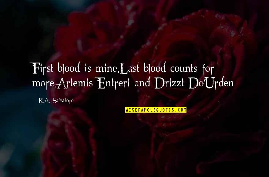 R.i.p.d Funny Quotes By R.A. Salvatore: First blood is mine.Last blood counts for more.Artemis