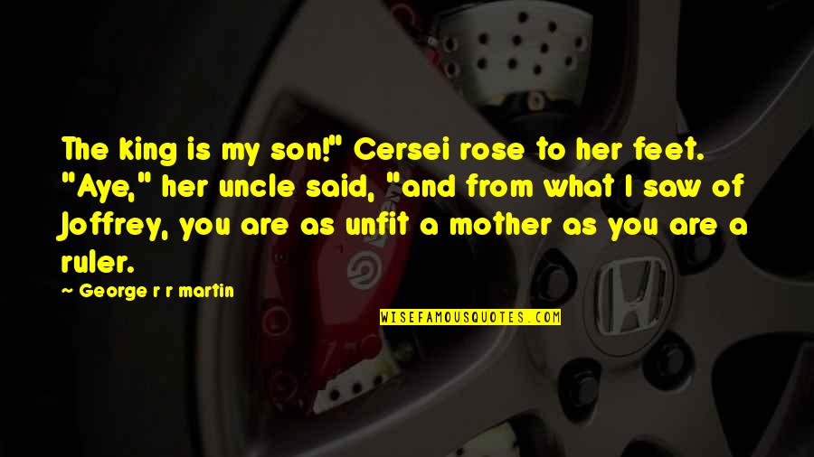 R.i.p Quotes By George R R Martin: The king is my son!" Cersei rose to