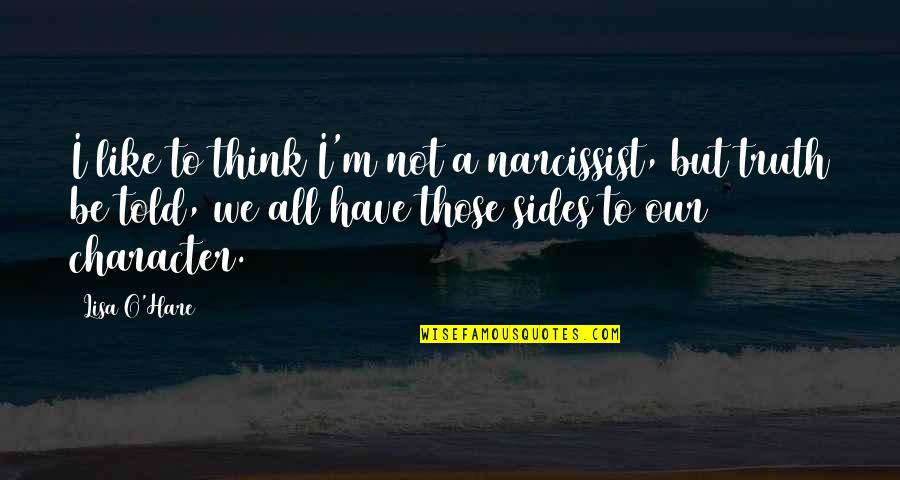 R M Hare Quotes By Lisa O'Hare: I like to think I'm not a narcissist,