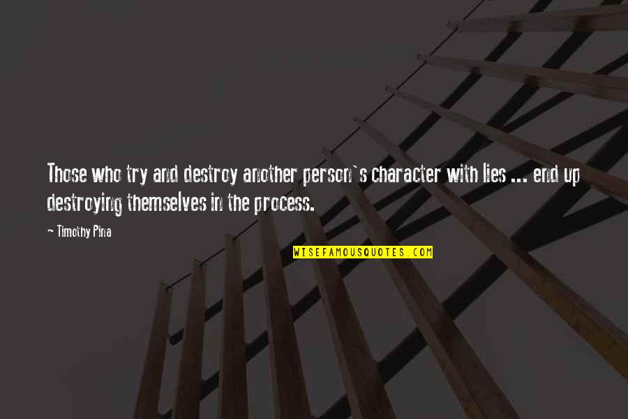 R Voltes Contre Le Confinement Maroc Quotes By Timothy Pina: Those who try and destroy another person's character