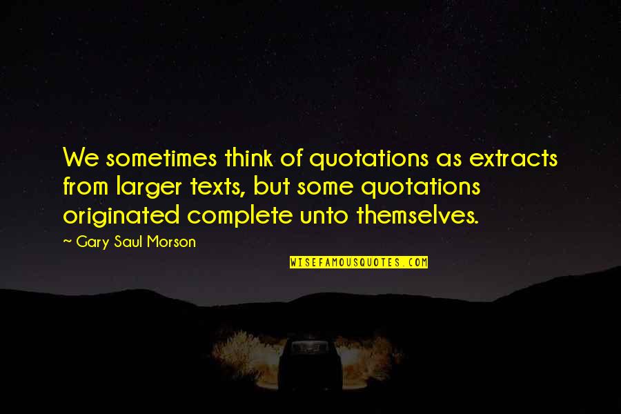 R Znar Ol Any Quotes By Gary Saul Morson: We sometimes think of quotations as extracts from