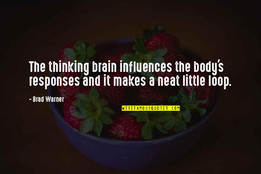 Rabih Hage Quotes By Brad Warner: The thinking brain influences the body's responses and