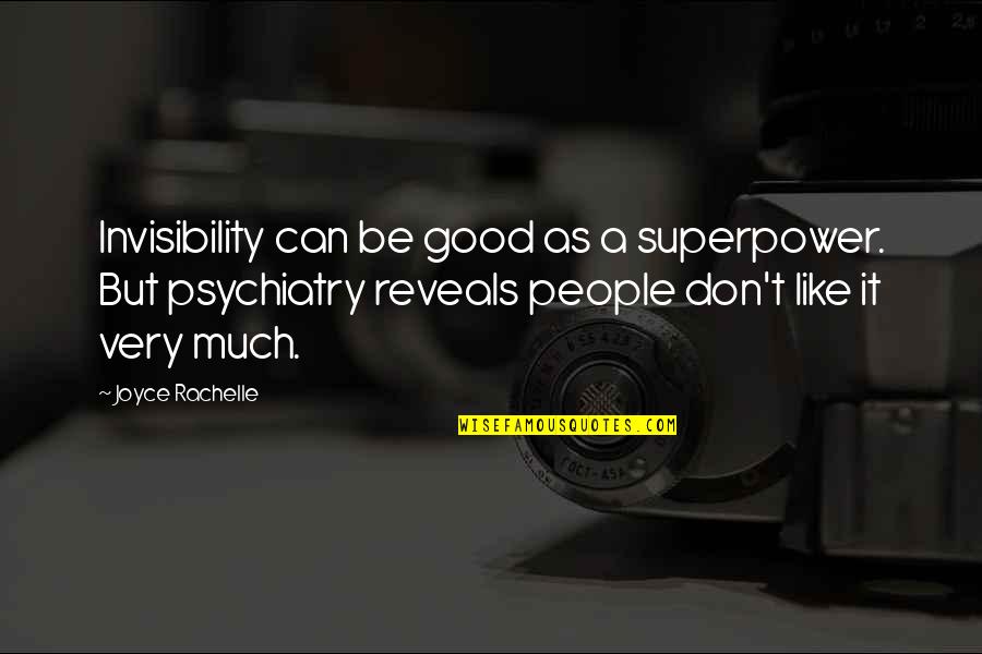 Rachelle Quotes By Joyce Rachelle: Invisibility can be good as a superpower. But