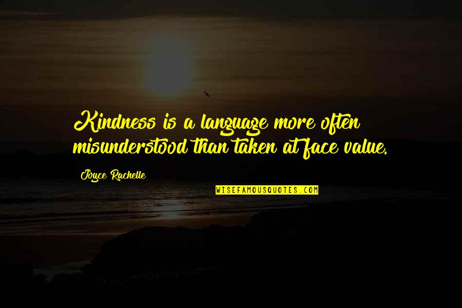 Rachelle Quotes By Joyce Rachelle: Kindness is a language more often misunderstood than