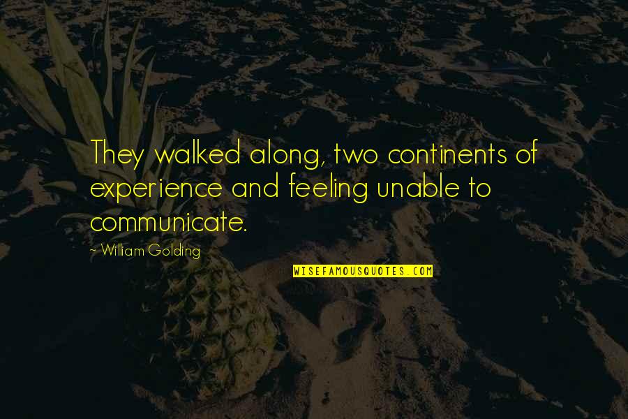 Racial Profiling Quotes Quotes By William Golding: They walked along, two continents of experience and