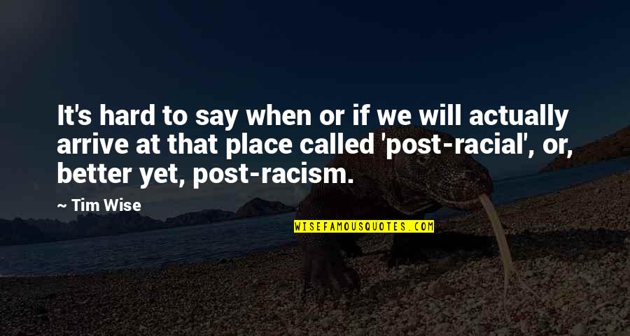 Racial Quotes By Tim Wise: It's hard to say when or if we